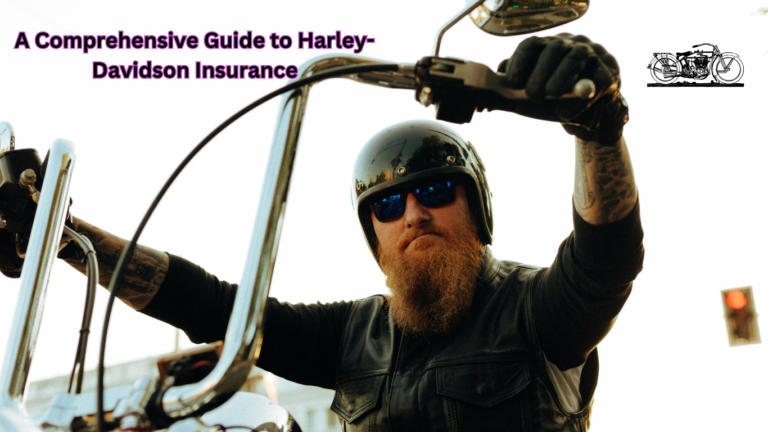 A Comprehensive Guide to Harley-Davidson Insurance